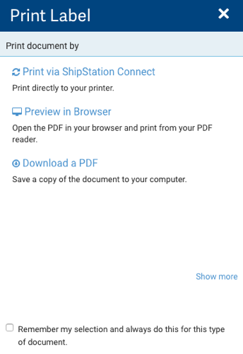 Print Label popup. Options: Print via ShipStation Connect, Preview in Browser, & Download PDF. Link: Show More. Checkbox: Remember selection